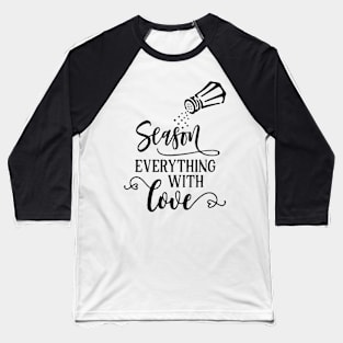 Season Everything With Love Baseball T-Shirt